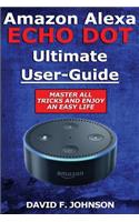 Amazon Alexa Echo Dot Ultimate User Guide