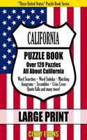 California Large Print Puzzle Book: Over 120 Puzzles All About California - Word Searches, Word Sudoku, Matching, Anagrams, Scrambles, Criss Cross, Quote Falls and many more!