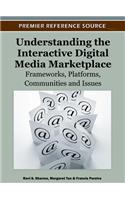 Understanding the Interactive Digital Media Marketplace: Frameworks, Platforms, Communities and Issues