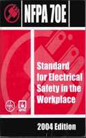 Nfpa 70e: Standard for Electrical Safety in the Workplace, 2004 Edition