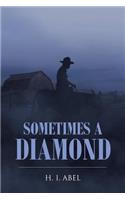 Sometimes a Diamond