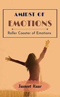 Amidst of Emotions : Roller Coaster of Emotions