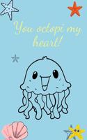 You octopi my heart: Happy Valentine's Day Puns notebook is the perfect gift for someone special. Besides the funny's, it's really useful cause it comes with line.