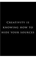 Creativity is knowing how to hide your sources: Lined Notebook / Journal Gift, 120 Pages, 6x9, Soft Cover, Matte Finish