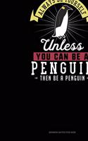 Always Be Yourself Unless You Can Be A Penguin Then Be A Penguin: Sermon Notes Journal(200 Sermon Notes Journal)