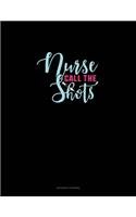Nurse Call The Shots