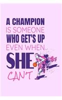 A champion is someone who get's up even when she can't