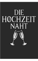 Die Hochzeit naht: Notebook Notizbuch Punktraster Dottgrid Gepunktet A5 I Hochzeitsgeschenk I Hochzeit I Geschenk I Heiraten I Verheiratet I Ehepaar I frisch verheirat