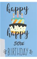 Happy Happy 50th Birthday: 50th Birthday Gift / Journal / Notebook / Diary / Unique Greeting & Birthday Card Alternative