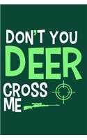Don't You Deer Cross Me