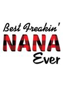 Best Freakin' Nana Ever: Funny Nana's Gift Notebook - 6x9 Inch - 120 Pages - Blank lined Notebook Journal - Blank journal Notebook & Planner - for Journalist, Notes, Composi