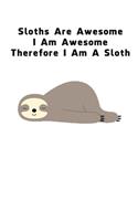 Sloths Are Awesome - I Am Awesome - Therefore I Am A Sloth