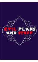 Evil Plans And Stuff: Funny Office Notebook Journal For Coworkers, Colleagues, Friends, Women, Men, Boss, Students (Funny Office Gag Gift, 120 Pages, 6 x 9 Inches, Cute P