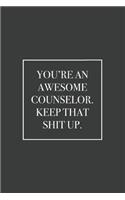 You're an Awesome Counselor. Keep That Shit Up