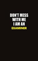 Don't Mess With Me I Am An Examiner: Career journal, notebook and writing journal for encouraging men, women and kids. A framework for building your career.