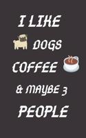 I Like Dogs Coffee & May Be 3 People