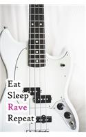 Eat Sleep Rave Repeat: Lined Notebook / Journal Gift, 200 Pages, 6x9, White Guitar Cover, Matte Finish Inspirational Quotes Journal, Notebook, Diary, Composition Book