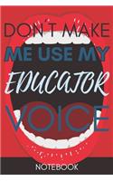 Don't Make Me Use My Educator Voice