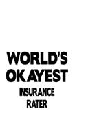 World's Okayest Insurance Rater: Unique Insurance Rater Notebook, Journal Gift, Diary, Doodle Gift or Notebook - 6 x 9 Compact Size- 109 Blank Lined Pages