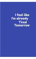Funny Work Notebook(I feel like im already tired tomorrow)