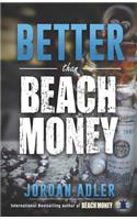 Better Than Beach Money