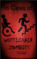 In Case of Wheelchair Zombies