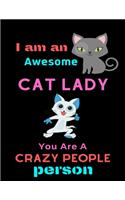 I Am an Cat Awesome Cat Lady, You Are a Crazy People Person: Cute Motivational Playful Cat Notebook For Girls & Women to Write In - Funny cats in the cover, Great designs make learning fun!