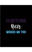 I'd Like To Think Beer Misses Me Too: Pregnancy Planner And Organizer, Diary, Notebook Mother And Child