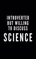 Introverted But Willing To Discuss Science