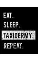 Eat Sleep Taxidermy Repeat: 2020 Calendar Day to Day Planner Dated Journal Notebook Diary 8" x 10" 110 Pages Clean Detailed Book