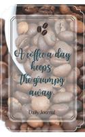 A coffee a day keeps the grumpy away.-Blank Lined Notebook-Funny Quote Journal-6