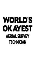 World's Okayest Aerial Survey Technician: Cool Aerial Survey Technician Notebook, Journal Gift, Diary, Doodle Gift or Notebook - 6 x 9 Compact Size- 109 Blank Lined Pages