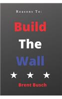 Reasons To Build The Wall: A Funny, Blank Gag Book