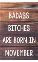 Badass Bitches Are Born In November: 6x9" Dot Bullet Wood Pattern Notebook/Journal Birthday Gift Idea For Women, Gag Bday Gifts
