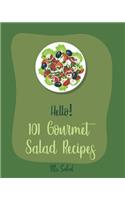 Hello! 101 Gourmet Salad Recipes