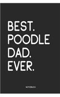 Best Poodle Dad Ever Notizbuch: Lustiges Büchlein für Pudel Besitzer Dotted Notebook / Punkteraster 120 gepunktete Seiten ca. A5 Format Individuelles Journal Journaling Geschenk fü