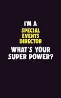 I'M A Special Events Director, What's Your Super Power?: 6X9 120 pages Career Notebook Unlined Writing Journal