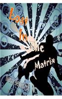 Lost in the Matrix