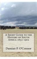 Short Guide to the History of South Africa 1652-1902