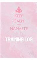 Keep Calm and Namaste Training Log: Training Log for tracking and monitoring your yoga, workouts and progress towards your fitness goals.