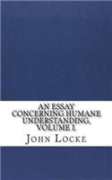 An Essay Concerning Humane Understanding, Volume I.