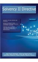 Solvency II Directive: High-Impact Strategies - What You Need to Know: Definitions, Adoptions, Impact, Benefits, Maturity, Vendors