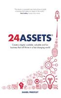 24 Assets: Create a digital, scalable, valuable and fun business that will thrive in a fast changing world