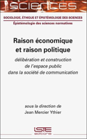 Raison economique et raison politique: deliberation et construction de l'espace public dans la societe de communication