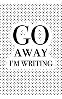 Go Away I'm Writing