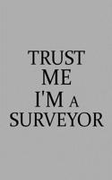 Trust Me I'm a Surveyor