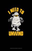 I Need to Unwind: Composition Notebook: Wide Ruled(1696 Composition Notebook: Wide Ruled)