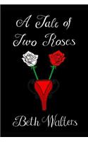 A Tale of Two Roses