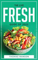 The Live Fresh Guide of 2022