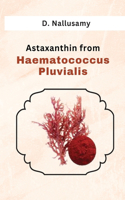 Astaxanthin from Haematococcus Pluvialis